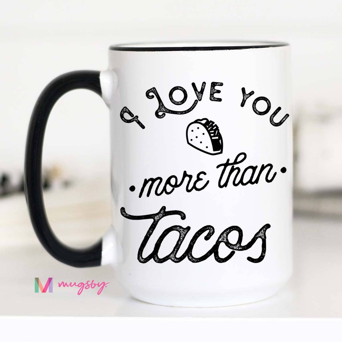 I Love you More Than Tacos Mug