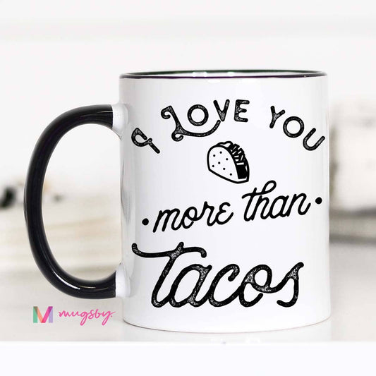 I Love you More Than Tacos Mug